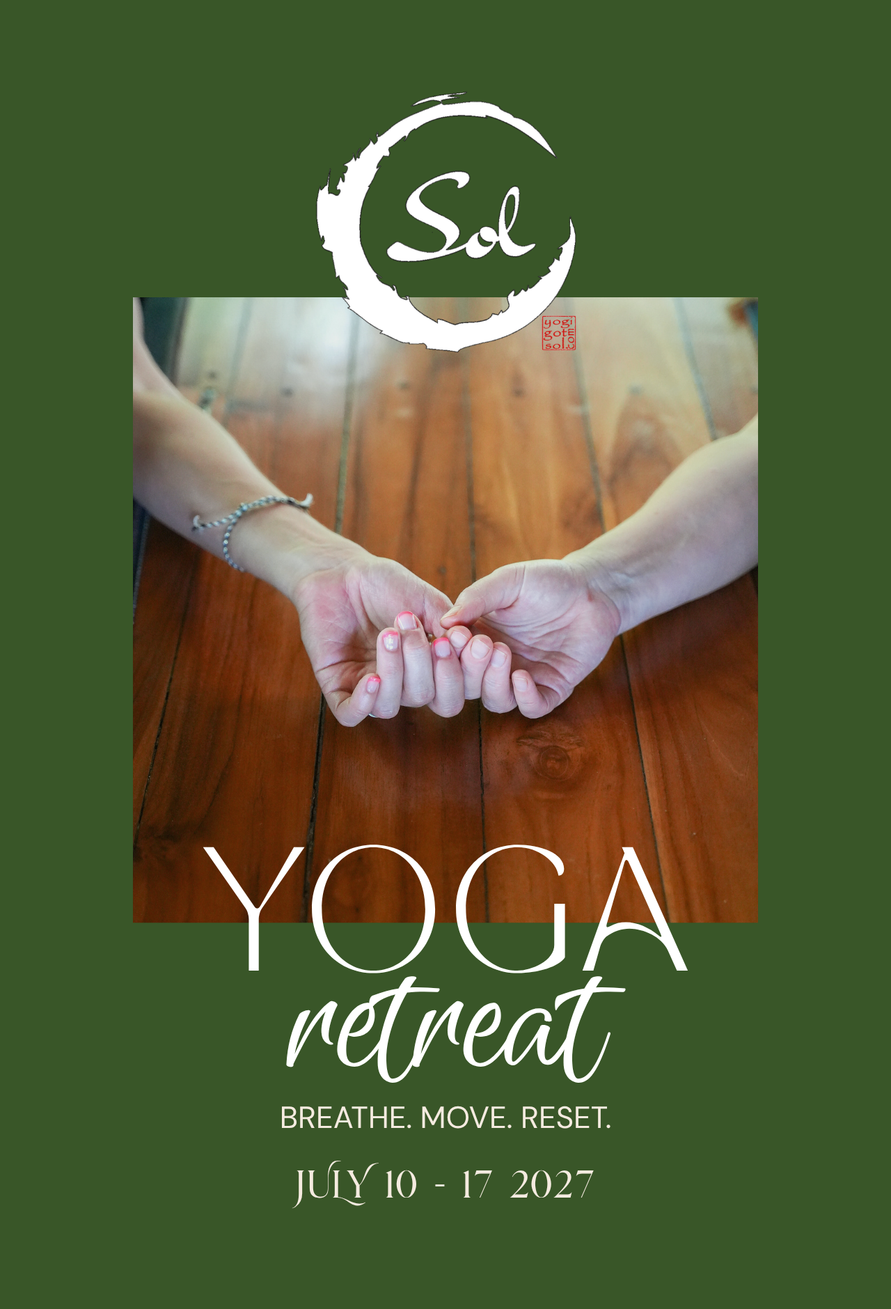Poster promoting a yoga retreat: two hands clasped together over a wooden floor, SOL logo above, and dates July 10–17, 2027 on a green background