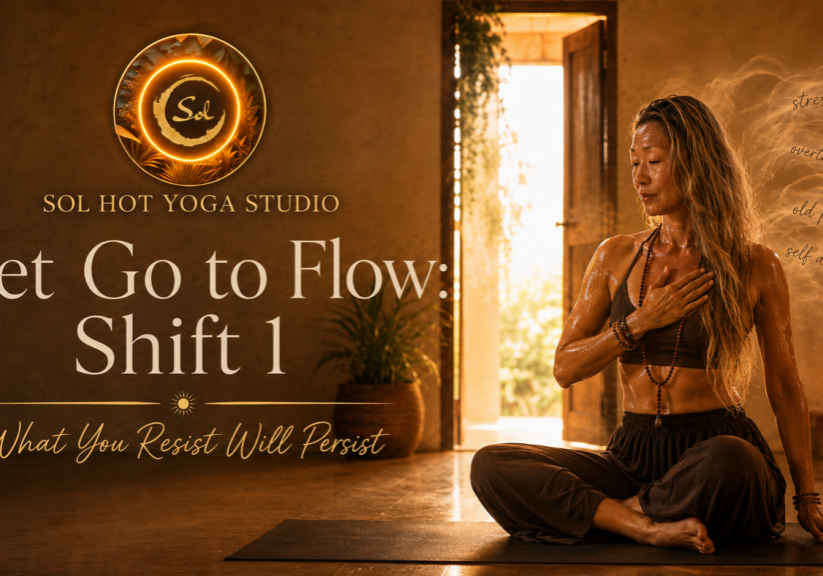 Sol Hot Yoga let go to flow