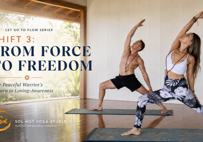 Sol Hot Yoga Studio banner for “Shift 3: From Force to Freedom,” showing two practitioners in peaceful warrior-style yoga poses, representing courage, loving-awareness, and the shift from fear to freedom.